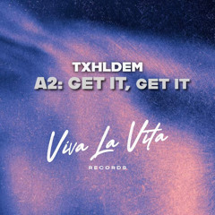 TXHLDEM - Get It, Get It