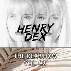 The Dex Show vol.92.