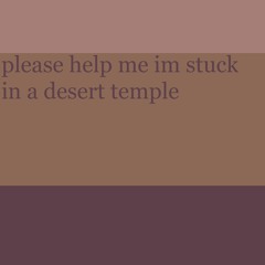 please help me im stuck in a desert temple - AZALI