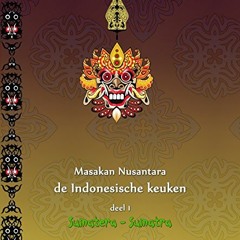 [Get] EBOOK 📝 Masakan Nusantara - de Indonesische keuken: deel 1: Sumatera - Sumatra