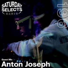 SaturdaySelects Radio Show #196 ft Anton Joseph