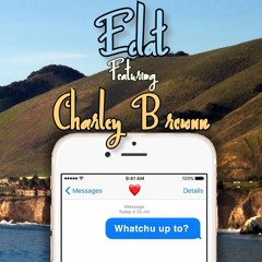 Whatchu up to? ft. Charley Brownn