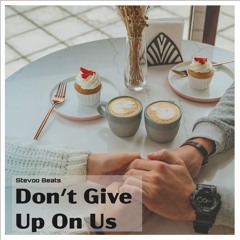 Don't Give Up On Us