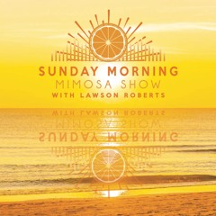 Sunday Morning Mimosa Show 6.25