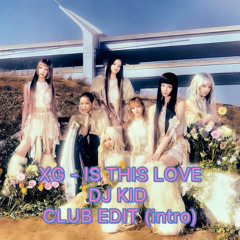 XG - IS THIS LOVE (DJ KID CLUB EDIT)intro [2KeyUP]BUY=FREE DL ORIGINAL KEY