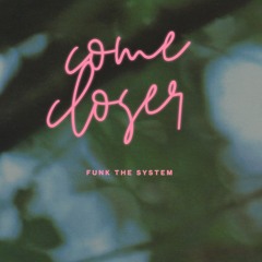 Come Closer