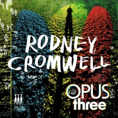 RODNEY CROMWELL: Opus Three