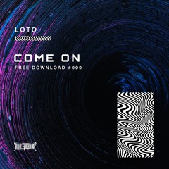Loto - Come On (Free Download)