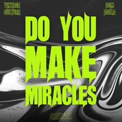 Do You Make Miracles (oscat edit) [Vintage Culture x Dom Dolla]