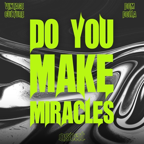 Do You Make Miracles (oscat edit) [Vintage Culture x Dom Dolla]