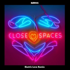 BØRNS - Electric Love (close spaces remix)