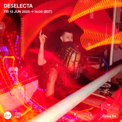 Deselecta - 13 June 2025