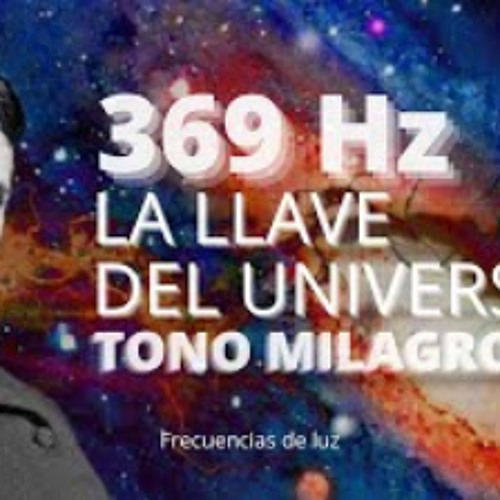 369 Hz Frecuencia Nikola Tesla -  La Llave del Universo ‐ Tono Milagroso - Eleva Energía y Vibración