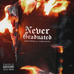 Jake Strain - Never Graduated ft YungSaySo