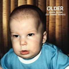Sasha Sloan - Older (Dj Chaney Remix)