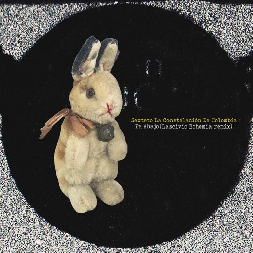 Sexteto La Constelación De Colombia - Pa Abajo (Lascivio Bohemia Remix)