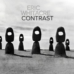 Eric Whitacre Contrast
