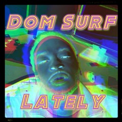 Dom Surf - Lately