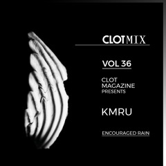 CLOT Magazine presents KMRU - Encouraged Rain