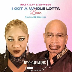 INAYA DAY & SKYYZOO I GOT A WHOLE LOTTA LOVE (RhythmDB Remix)