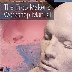 download PDF 🖊️ The Prop Maker's Workshop Manual (Crowood Theatre Companions) by  Da