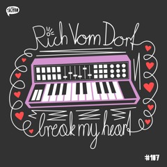 Rich Vom Dorf - Break My Heart (TAECH107)