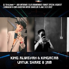 DJ TotoJawo ™ - '' ADA UNTUKMU X OJO DIBANDINGKE '' FUNKOT REQ [ KINGACAB & KING ALWISYAH ] V13 2022
