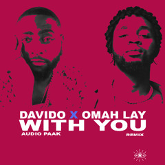 Davido x Omah Lay - With You (Audio Paak Afrohouse remix)
