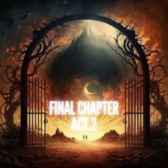 final chapter act.2