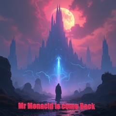 Mr Menacid Is Come Back