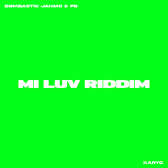 Bombastic Jahmo FD & KARYO - Mi Luv Riddim [FREE DOWNLOAD]