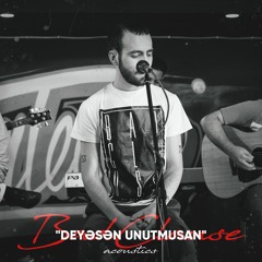 Acoustics - Deyesen Unutmusan / ft. Shahin Alizadeh