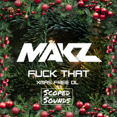 MAKZ - FUCK THAT (CHRISTMAS FREE DOWNLOAD)