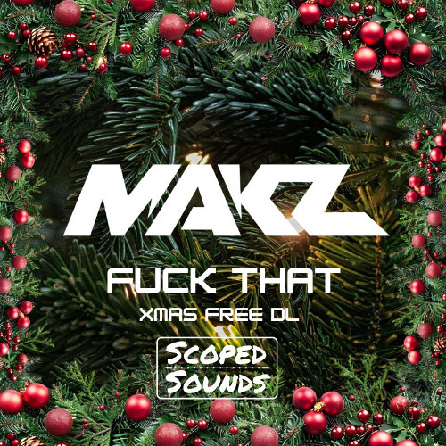 MAKZ - FUCK THAT (CHRISTMAS FREE DOWNLOAD)