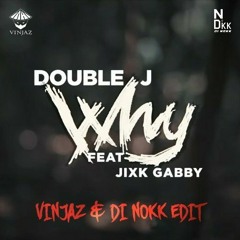 Double J - Why (Vinjaz X Di Nokk Edit)