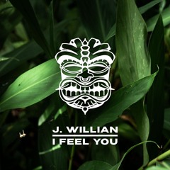 J. Willian - I Feel You [FREE DL]