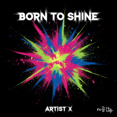 Born to Shine (빛나기 위해 태어났다)