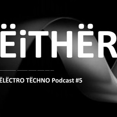 EITHER Electro techno # 5