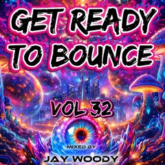 Get Ready To Bounce Vol 32 - mixed by Jay Woody