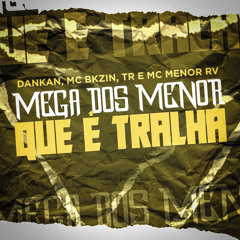 Mega dos Menor Que é Tralha (feat. Mc Menor RV)