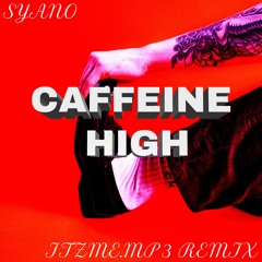 Syano - Caffeine High (Itzme.mp3 Remix)