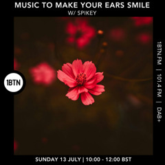 Music To Make Your Ears Smile w/ Spikey - 13.07.25
