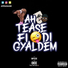 Ah Tease Fi Di Gyaldem Juggle Mix @SPACExDEE