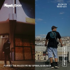 Forget The Rules w/ Spinal & Sikinox (30.04.23)