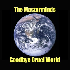 Goodbye Cruel World