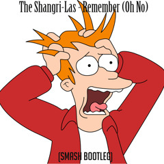 The Shangri-Las - Remember (Oh No) (SMASH Bootleg)[FREE DOWNLOAD]