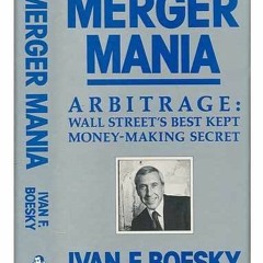 ❤️ Download Merger Mania: Arbitrage: Wall Street's Best Kept Money-Making Secret by  Ivan F. Boe