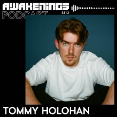 Awakenings Podcast S313 - Tommy Holohan