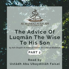 Part 2 - The Advice of Luqman the Wise to his Son - Ustādh Faisal