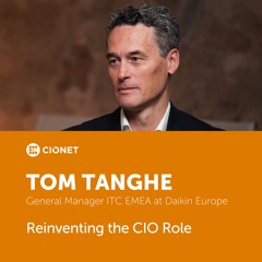 Tom Tanghe - General Manager ITC EMEA at Daikin Europe - Reinventing the CIO Role
